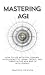 Mastering AGI: How to Use A...