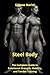 Steel Body: The Complete Gu...