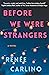 Before We Were Strangers by Renee Carlino