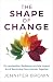 The Shape of Change: On Lea...