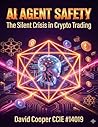 AI AGENT SAFETY: The Silent Crisis in Crypto Trading AI AGENT SAFETY: The Silent Crisis in Crypto Trading