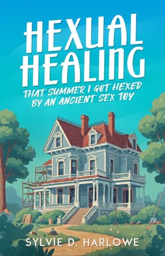 Hexual Healing: A Spicy Romantic Comedy with a Touch of Magic (Kindle Edition)