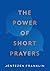The Power of Short Prayers by Jentezen Franklin
