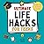 Ultimate Life Hacks for Teens: 100+ Clever Tips and Tricks to Make Life Easier, Smarter, and Way More Fun! Save Time, Stay Organized, Boost Confidence, Succeed in School and Life