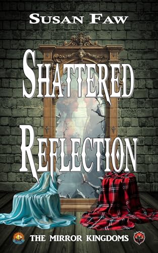 SHATTERED REFLECTION: The Mirror Kingdoms - Book One (Kindle Edition)