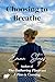 Choosing to Breathe