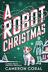 A Robot Christmas by Cameron Coral