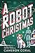 A Robot Christmas by Cameron Coral