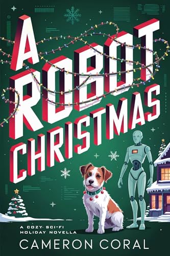 A Robot Christmas: A Cozy Sci-fi Holiday Novella (Kindle Edition)