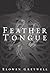 Feather Tongue by Elowen Greywell