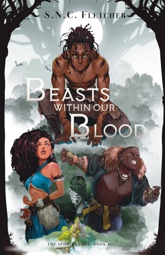 Beasts Within Our Blood (The Spheire Saga)