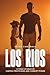 Los Rios a Texas Veteran Vs Cartels Traffickers and Corrupt P... by Bryan Zimmerman