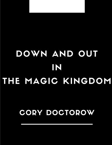 Down and Out in the Magic Kingdom by Cory Doctorow: Down and Out in the Magic Kingdom by Cory Doctorow, The Classic Books