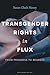 Transgender Rights in Flux: From Progress to Regress