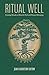 Ritual Well: Creating Ritua...