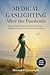 Medical Gaslighting After The Pandemic by Hannah P Cartwright