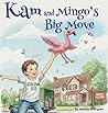 Kam and Mingos Big Move: Helping Kids Feel Brave and Happy About Moving to a New Home