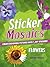 Sticker Mosaics: Flowers: Create Blooming Pictures with 1,287 Stickers!