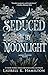 Seduced By Moonlight: A Merry Gentry Novel