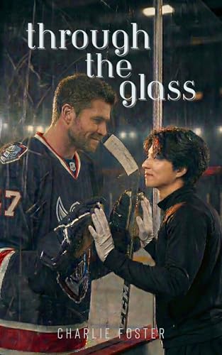Through the Glass: An MM Hockey Romance (Kindle Edition)