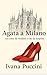 Agata a Milano: Tra case da vendere, e vite da scoprire. (Italian Edition)
