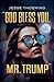 God Bless You, Mr. Trump