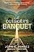 The Outsider's Banquet: A Journey in Healing, Overcoming, Progressing, and Evolving