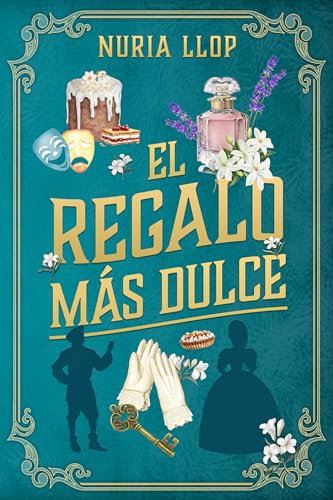 El regalo más dulce: Amor, humor y pasión en la España del Siglo de Oro (Spanish Edition)