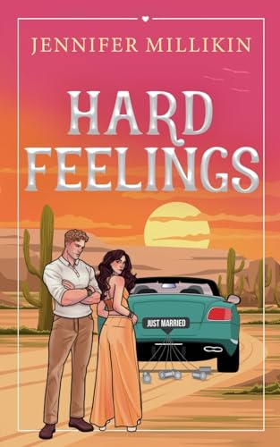 Hard Feelings: A loathe-to-love, road trip romantic comedy (Serendipity & Shenanigans)