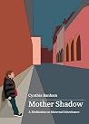 Mother Shadow: a ...