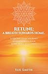 Retune: A Breath Towards Home.: A Qisong Daily Journey to Harmonize your Body, Mind, and Spirit.
