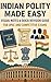 Mastering Indian Polity: A ...