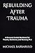 Rebuilding After Trauma:: A...