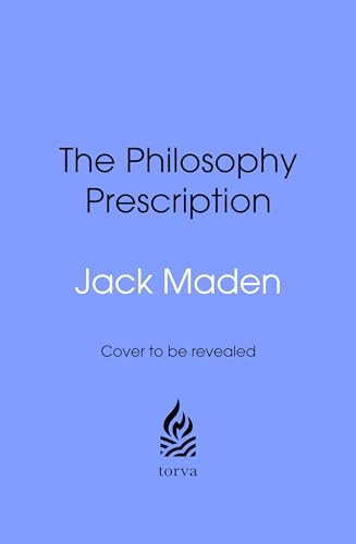 The Philosophy Prescription: Lessons from Big Thinkers for Every Stage of Life (Kindle Edition)