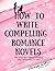 How to Write Compelling Rom...