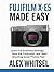 Fujifilm X-E5 Made Easy: Le...