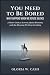 You Need to Be Bored by GLORIA W. CASH