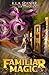 Familiar Magic: Book Three
