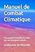 Manuel de Combat Climatique: Pour gagner la bataille des idées face aux bourgeois cultivés (French Edition)