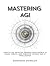 Mastering AGI: How to Use A...