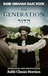 The Generation: An Annotated Translation of Rav Kook’s “HaDor”: Why the Youth Rebelled and How Spiritual Leadership Can Reach Them The Generation: An Annotated Translation of Rav Kook’s “HaDor”: Why the Youth Rebelled and How Spiritual Leadership Can Reach Them
