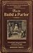 HOW TO BUILD A PARLOR: The ...