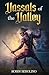 Vassals of the Valley: A Gr...