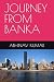 JOURNEY FROM BANKA