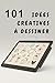 101 Idées créatives pour de...