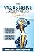 The Vagus Nerve Anxiety Rel...