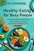 HEALTHY EATING FOR BUSY PEO...