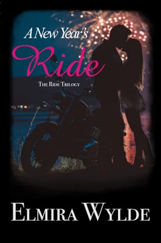 A New Year's Ride: Fast-Paced Biker Romance- Book One (The Ride Trilogy 1)
