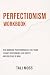 Perfectionism Workbook: A N...