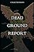 Dead Ground Report
